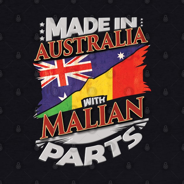 Made In Australia With Malian Parts - Gift for Malian From Mali by Country Flags